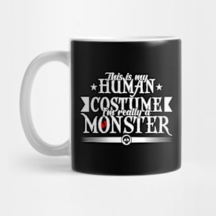 This is my human costume i'm really a monster-Halloweenshirt Mug